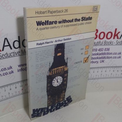 Picture of Welfare without the State : A Quarter-Century of Suppressed Public Choice (Hobart Paperback Series, No. 26)