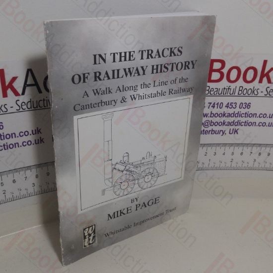 Picture of In the Tracks of Railway History: A Walk Along the Line of the Canterbury and Whitstable Railway