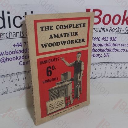 Picture of The Complete Amateur Woodworker (Handicrafts Handbooks Series, No. 15)