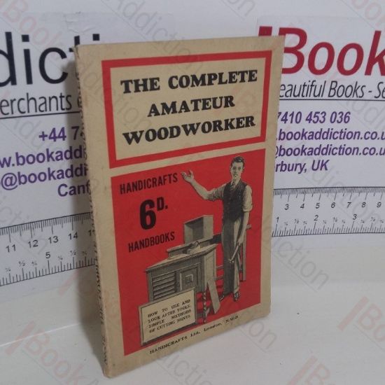 Picture of The Complete Amateur Woodworker (Handicrafts Handbooks Series, No. 15)
