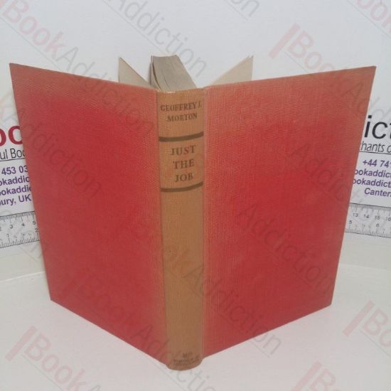 Picture of Just the Job: Some Experiences of a Colonial Policeman