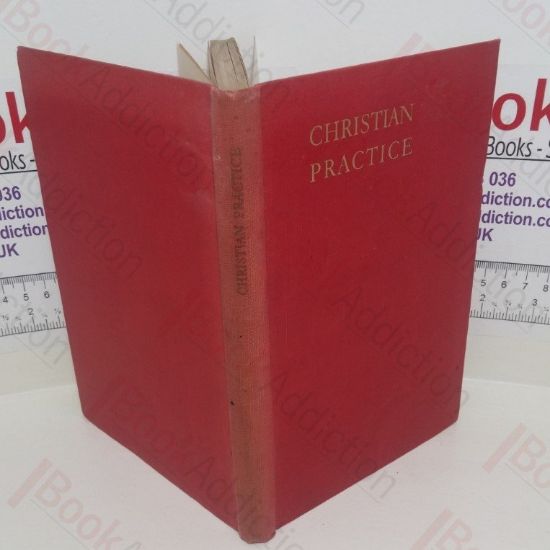 Picture of Christian Practice : Being the Second Part of Christian Discipline of the Religious Society of Friends of Great Britain