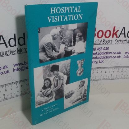 Picture of Hospital Visitation : A Practical Guide to Visit the Sick and Elderly