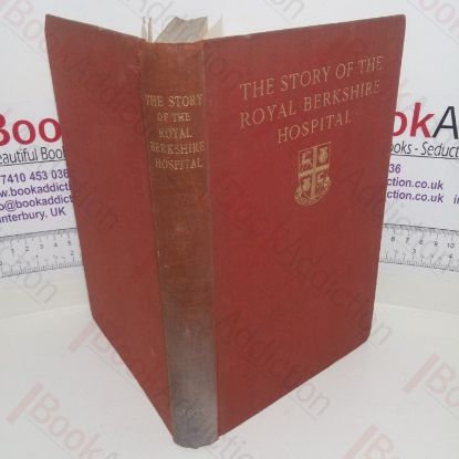 Picture of The Story of the Royal Berkshire Hospital, 1837-1937