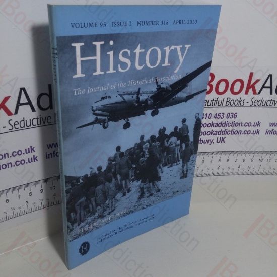 Picture of History : The Journal of the Historical Association (Volume 95, Issue 2, Number 318, April 2010)
