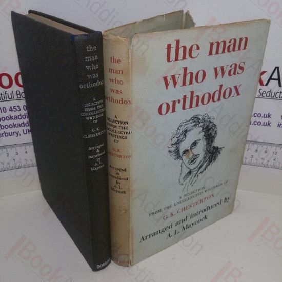 Picture of The Man Who Was Orthodox: A Selection from the Uncollected Writings of G K Chesterton