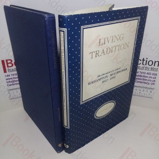 Picture of Living Tradition : The Chronicle of a School Roehampton-Woldingham,  1842-1992