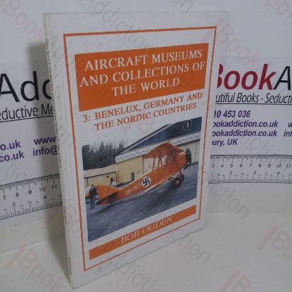 Picture of Aircraft Museums and Collections of the World 3 - Benelux, Germany and the Nordic Countries (Signed)