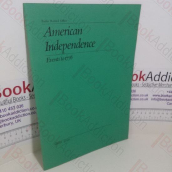Picture of American Independence : Events to 1776 (Public Record Office Series, No. 8)