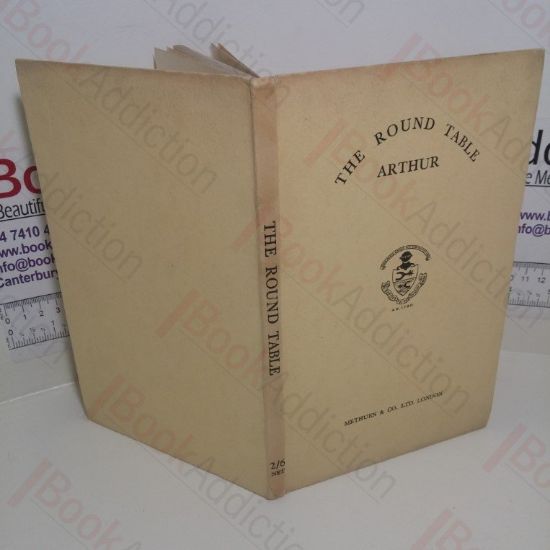 Picture of The Round Table: Arthur, a Conversation Between Two Knights of the Round Table Club