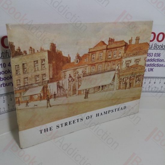 Picture of The Streets of Hampstead: A Survey of their Origins and Names, Their Historic Houses and Famous Residents