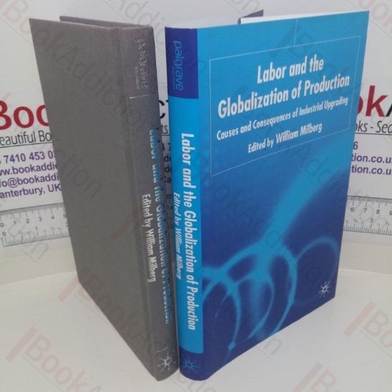 Picture of Labour and the Globalization of Production: Causes and Consequences of Industrial Upgrading