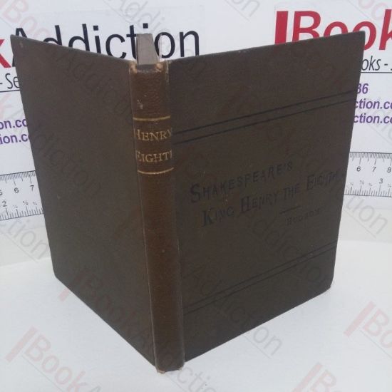 Picture of King Henry the Eighth, with Introduction, and Notes Explanatory and Critical, for use in Schools and Families