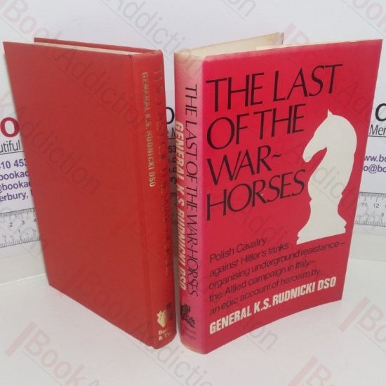 Picture of The Last of the War Horses : Polish Cavalry Against Hitler's Tanks Organising Underground Resistance , the Allied campaign in Italy , an Epic Account of Heroism