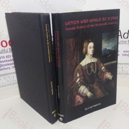 Picture of Women Who Would Be Kings : Female Rulers of the Sixteenth Century