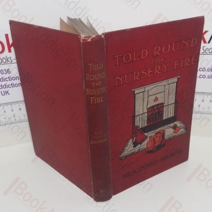 Picture of Told Round the Nursery Fire : Sooty, Or Too Late, Tip and Tay, The Christmas Pig