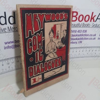 Picture of Heywood's Comic Dialogues and Short Sketches adapted to Entertainments of All Kinds