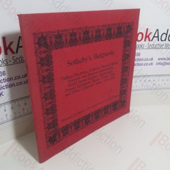 Picture of Talking Machines, Cylinder Musical Boxes, Scientific and Medical Instruments, Model Steam Engines, Railwayana, Printed Ephemera, Baxter Prints, Toys and Other Collectors' Items, 1830-1930 (Sotheby's Auction Catalogue, London UK, 5th December 1973)