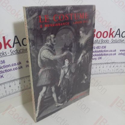 Picture of Les Arts Decoratifs: Le Costume: II - La Renaissance: Le Style Louis XIII
