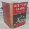 Picture of Use Your Hands! A Book of Crafts and Hobbies for Boys