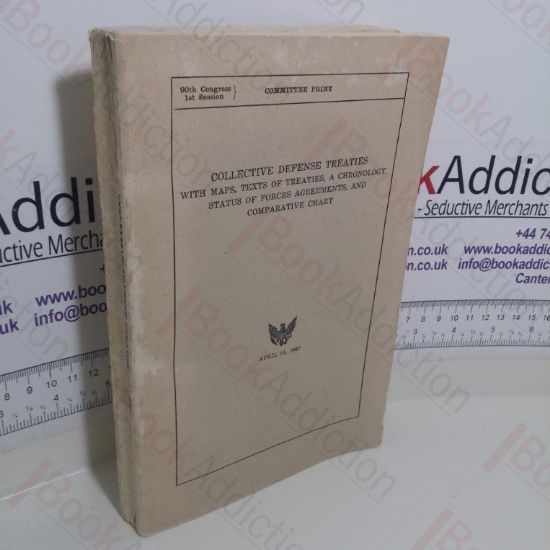 Picture of Collective Defense Treaties with Maps, Texts of Treaties, a Chronology, Status of Forces Agreements, and Comparative Chart