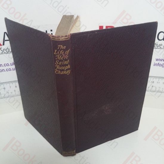 Picture of Life of Mere Saint-Jspeh Chanay,  Foundress of the Congregation of the Sisters of St Joseph at Belley, Gap and Bordeaux, 1795-1853