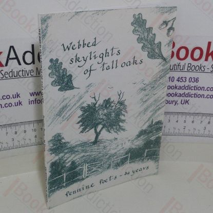 Picture of Webbed Skylights of Tall Oaks: A Celebration of Thirty Six Years of the Pennine Poets' Work
