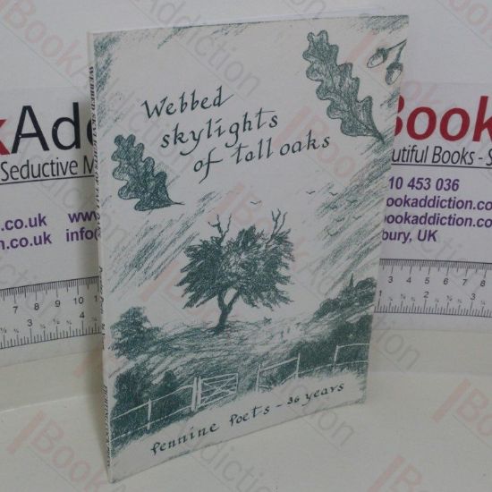 Picture of Webbed Skylights of Tall Oaks: A Celebration of Thirty Six Years of the Pennine Poets' Work