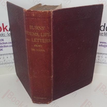 Picture of The Complete Works of Robert Burns; with an Account of his Life, and a Criticism on his Writings, to which are prefixed,  some Observations on the Character and Condition of the Scottish Peasantry