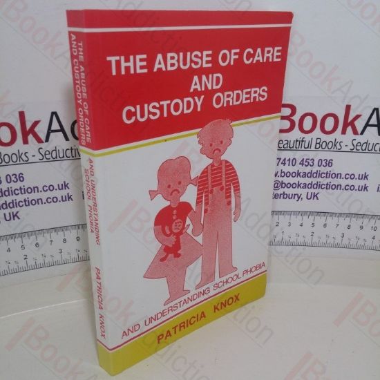 Picture of The Abuse of  Care and Custody Orders and Understanding School Phobia