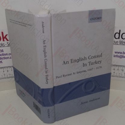 Picture of An English Consul in Turkey: Paul Rycaut at Smyrna, 1667-1678