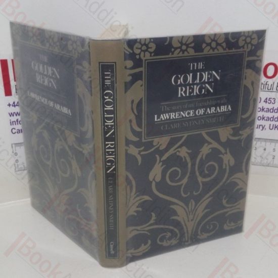 Picture of The Golden Reign : The Story of My Friendship with Lawrence of Arabia