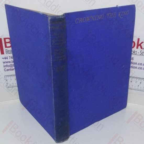 Picture of Crowning of the King: An Account of the Coronation Ceremonies, of George VI's Life, His Homes and Palaces