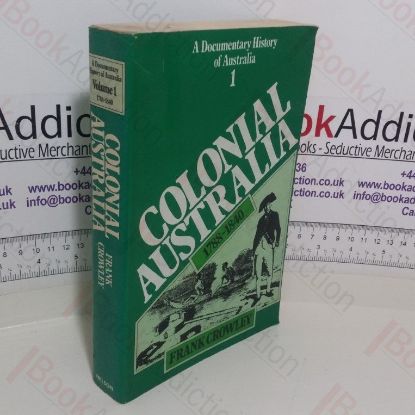 Picture of Colonial Australia,1788-1840: A Documentary History of Australia (Volume 1)