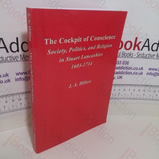 Picture of The Cockpit of Conscience: Society, Politics and Religion in Stuart Lancashire