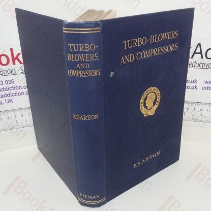 Picture of Turbo-Blowers and Compressors - A Complete Treatise for Designers, Works Engineers and Sutdents - Containing a Full Treatment of the Design Construction and Regulation of Turbo-Blowing and Compressing Plant