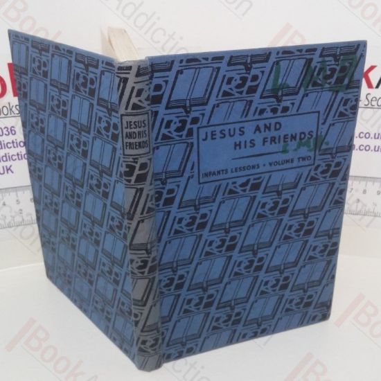 Picture of Jesus and His Friends: Infants Lessons on the Agreed Syllabuses (Volume Two)