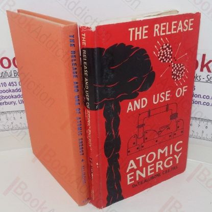 Picture of The Release and Use of Atomic Energy