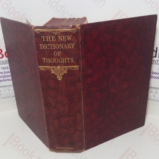 Picture of The New Dictionary of Thoughts: A Cyclopedia of Quotations from the Best Authors of the World, Both Ancient and Modern, Alphabetically Arranged by Subjects