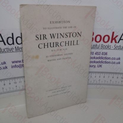 Picture of Exhibition to Illustrate the Life of Sir Winston Churchill as Statesman, Soldier, Writer and Painter (Exhibition Catalogue, February- March, 1966)