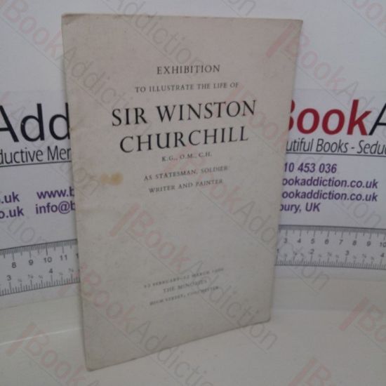 Picture of Exhibition to Illustrate the Life of Sir Winston Churchill as Statesman, Soldier, Writer and Painter (Exhibition Catalogue, February- March, 1966)