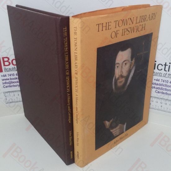 Picture of The Town Library of Ipswich, Provided for the Use of Town Preachers in 1599: A History and Catalogue