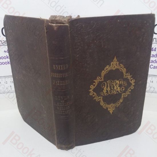 Picture of The Lives of Ebenezer Erskine, William Wilson and Thomas Gillespie, Fathers of the  United Presbyterian Church