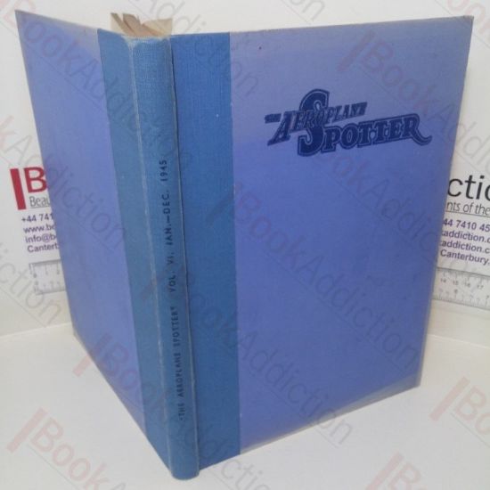 Picture of The Aeroplane Spotter, Incorporating the Bulletin of The National Association of Spotter's Club, Volume VI, January to December 1945