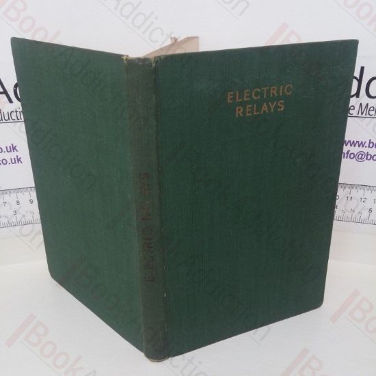 Picture of Electric Relays: Constructional Details and Notes on the Use of Magnetic, Mercury, Thermionic and Photo-Electric Relays