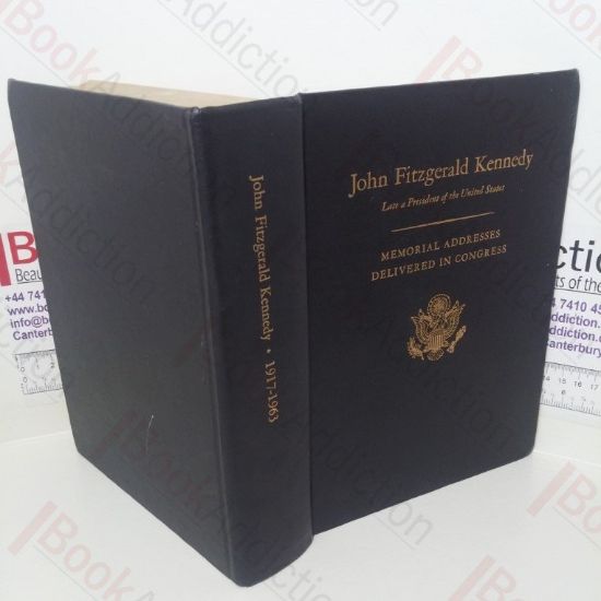 Picture of Memorial Addresses in the Congress of the United States and Tributes in Eulogy of John Fitzgerald Kennedy Late a President of the United States