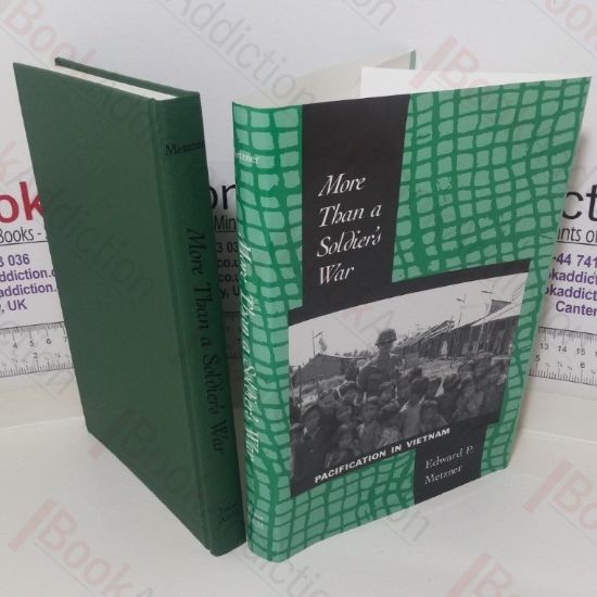 Picture of More Than a Soldier's War: Pacification in Vietnam