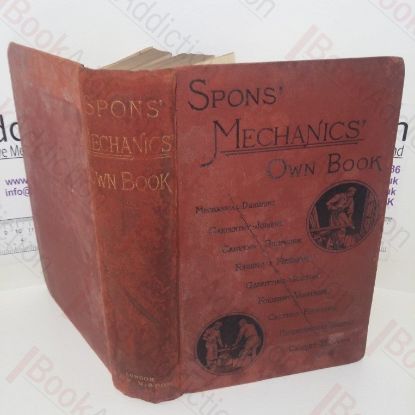 Picture of Spons' Mechanics' Own Book: A Manual for Handicraftsmen and Amateurs