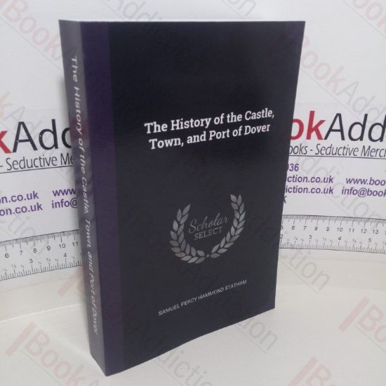 Picture of The History of the Castle, Town, and Port of Dover