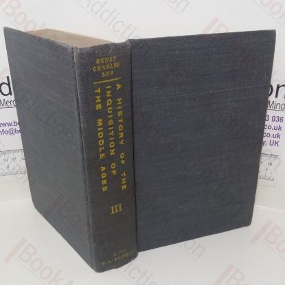 Picture of A History of The Inquisition of the Middle Ages in Three Volumes: Volume 3